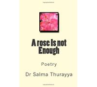 A rose Is not Enough: Poetry