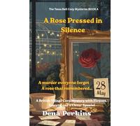 A Rose Pressed in Silence: A British Village Cozy Mystery with Flowers, Secrets, and a Clever Spaniel, (The Tessa Bell Cozy Mysteries BOOK 4).