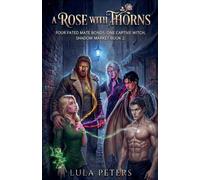 A Rose With Thorns: 1 (Shadow Market)