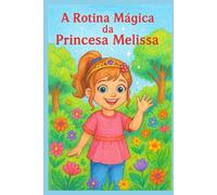 A Rotina Mágica da Princesa Melissa: Um Livro de Colorir Encantado