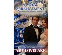 A Royal Arrangement: A marriage in crisis, second chance and grovel romance (Royal Romance, Betrayed Princess)