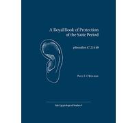 A Royal Book of Protection of the Saite Period: pBrooklyn 47.218.49 (Yale Egyptological Studies)