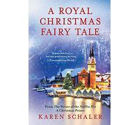 A Royal Christmas Fairy Tale: A Heartfelt Christmas Romance from Writer of Netflix's A Christmas Prince