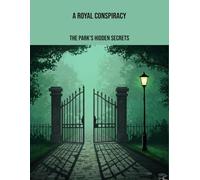 A Royal Conspiracy: The Park'S Hidden Secrets