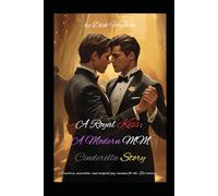 A Royal Kiss: A Modern MM Cinderella Story: A modern, masculine, and magical gay romance for the 21st century.