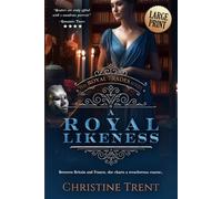 A Royal Likeness LARGE PRINT: Royal Trades, Book 2