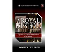 A Royal Priesthood: Exploring the Kingship and Priesthood of the Believer: 7 (Biblical Studies)