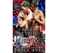 A Royally Fake French Menage: A Rippton U Fake Castle Date Fiasco: 3 (Rippton U Creatives)