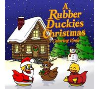 A Rubber duckies Christmas Coloring Book (The Rubber Duckies Coloring Collection)