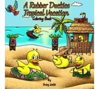 A Rubber Duckies Tropical Vacation Coloring Book (The Rubber Duckies Coloring Collection)