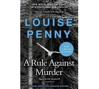 A Rule Against Murder: thrilling and page-turning crime fiction from the author of the bestselling Inspector Gamache novels: 4 (Chief Inspector Gamache)