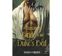 A Runaway Bride in the Duke’s Bed: A Historical Steamy Regency Romance Novel (Dukes and Roses)