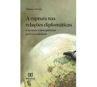 A Ruptura Nas Relações Diplomáticas E As Suas Consequências Para A Soc