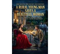 A Rural Young Man Saves a Beautiful Woman: He never imagined the woman he saved was a billionaire heiress-and his arranged fiancée