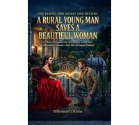 A Rural Young Man Saves a Beautiful Woman: He never imagined the woman he saved was a billionaire heiress-and his arranged fiancée