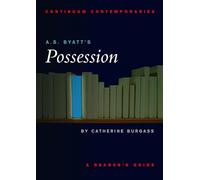 A.S. Byatt's Possession: A Reader's Guide (Continuum Contemporaries)