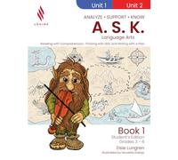 A.S.K. Language Arts: Reading with Comprehension, Thinking with Skill, and Writing with a Plan (Book 1, Student's Edition) (A.S.K. Curriculum)