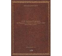 A S. M. Napoléon III, empereur des Français, le jour de sa fête, 15 août 1864. (Signé : Boullault.)