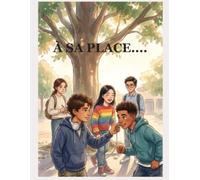 À sa place: Une année, cinq ados, et tout ce que personne ne t'a appris - sur toi, et sur les autres.