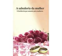 A sabedoria da mulher: 0 Jardim da paz somente para mulheres