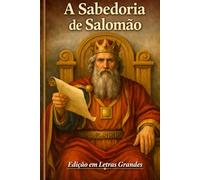 A Sabedoria de Salomão: Conhecido também como Livro da Sabedoria - Edição em letras grandes