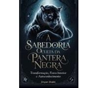 A Sabedoria Oculta Da Pantera Negra (ebook)