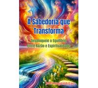 A Sabedoria Que Transforma: Desbloqueie o Equilíbrio Entre Razão e Espiritualidade