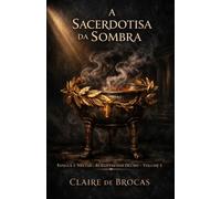 A Sacerdotisa da Sombra (Sangue e Néctar: As Eleitas dos Deuses)