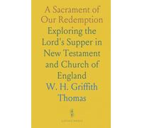 A Sacrament of Our Redemption: Exploring the Lord's Supper in New Testament and Church of England