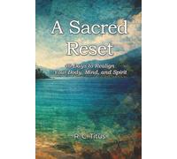 A Sacred Reset: 40 Days to Realign Your Body, Mind, and Spirit