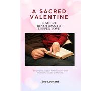 A Sacred Valentine: 14 Short Devotions to Deepen Love: Daily Prayers, Scripture Reflections, and Small Practices for Couples and Families