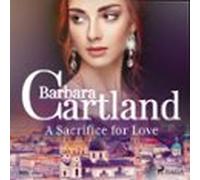 A Sacrifice For Love (barbara Cartlands Pink Collection 105) (audiolib