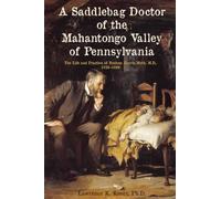 A Saddlebag Doctor of the Mahantongo Valley of Pennsylvania: The Life and Practice of Reuben Harris Muth, M.D., 1826-1899