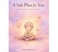 A Safe Place for You: A soothing coloring book for big feelings