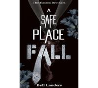 A Safe Place To Fall (The Easton Brothers)