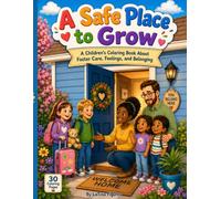 A Safe Place to Grow: A Children’s Coloring Book About Foster Care, Feelings, and Belonging