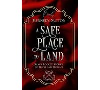 A Safe Place to Land: Silver Locket Stories of Hugh and Michael (The Silver Locket Short Story Collection)