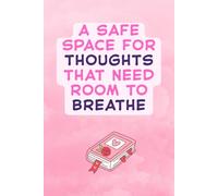 A Safe Space for Thoughts That Need Room to Breathe - Soft Pink Mental Wellness Lined Journal for Self-Reflection: Emotional Wellness Gift for Teens, ... Comforting Quote | 6" x 9" | 120 Lined Pages