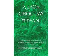 A Saga Choctaw Yowani: Uma Jornada Geracional de Remoção, Resiliência e Sobrevivência Cultural (The Yowani Choctaw Saga)