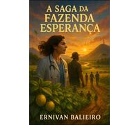 A Saga da Fazenda Esperança: Uma jornada de amor, terra, sonhos eternos e cura coletiva