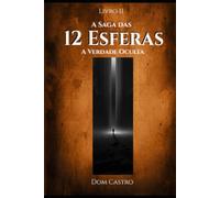 A Saga das 12 Esferas - Livro II: A Verdade Oculta