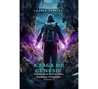 A Saga de Gênesis - Volume 2: A Jornada de Um Herói em meio a Descobertas e Conspirações