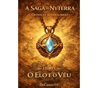 A Saga de Nyterra: Livro I - O Elo e o Véu (Crônicas do Equilíbrio)