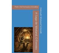A Saga de Wieland, O Ferreiro: Parte I: Da Formação à Excalibur