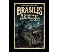 “A saga do Jumento Empaca-Fogo “: O CORDEL & A HISTÓRIA (SÉRIE 'BRASILIS': Tesouros da Nossa Terra)