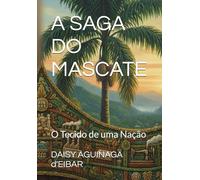 A SAGA DO MASCATE: O Tecido de uma Nação (Brasil - Romances Históricos)