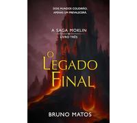 A Saga Moklin - Livro 3: O Legado Final: No passado está a chave para o futuro do mundo.