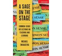 A Sage On The Stage: Common Sense Reflections On Teaching And Learning