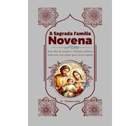 A Sagrada Família Novena: Nove dias de orações e reflexões católicas poderosas com espaço para escrita guiada