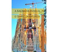 A SAGRADA FAMÍLIA: O TEMPLO DA NATUREZA